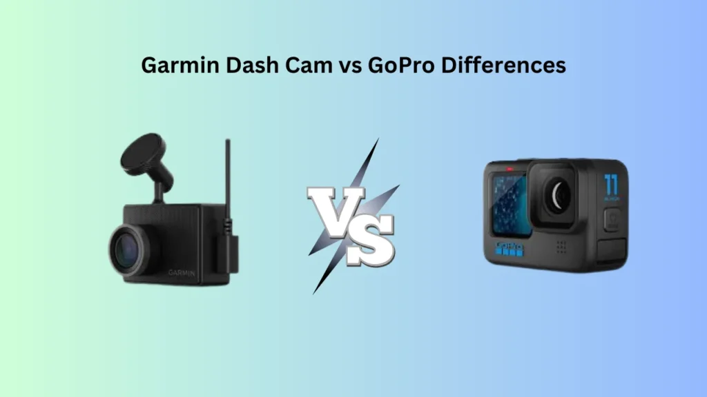 Garmin Dash Cam vs GoPro Differences