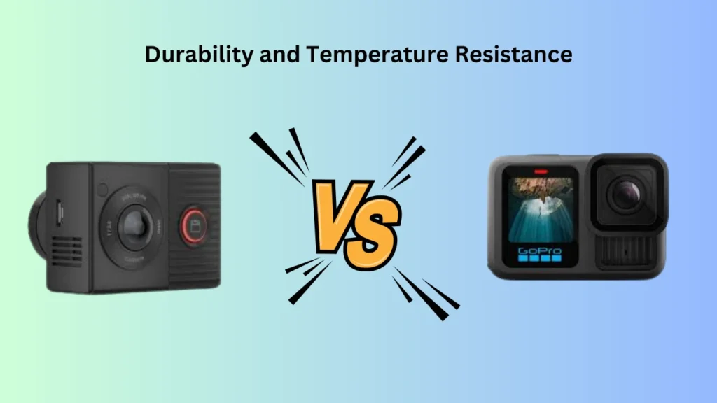 Garmin Dash Cam vs GoPro Durability and Temperature Resistance